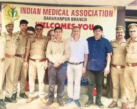 सहारनपुर में इंडियन मेडिकल एसोसिएशन ने पुलिस कर्मियों के लिए आयोजित किया स्वास्थ्य जांच शिविर